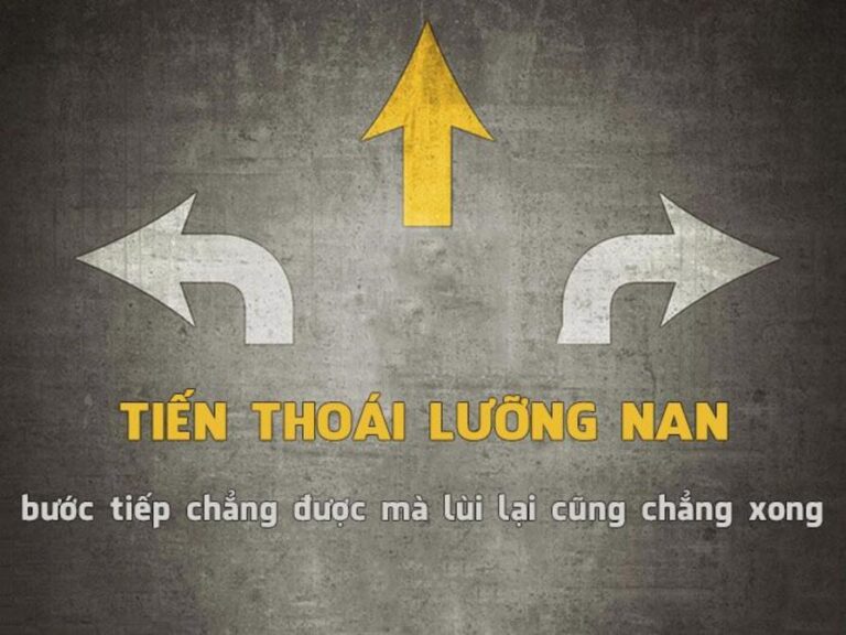 Tiến thoái lưỡng nan nghĩa là gì trong quản trị và cuộc sống